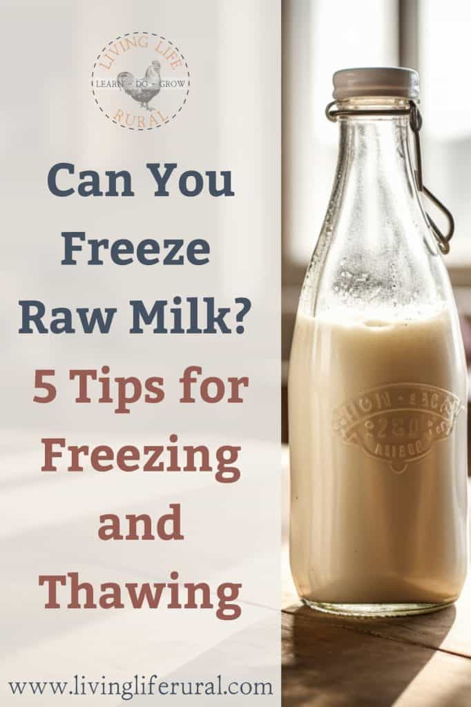 Image of a bottle of raw milk with the text Can you freeze raw milk? 5 tips for freezing and thawing